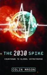 The 2030 Spike: Countdown to Global Catastrophe