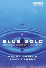Blue Gold: The Battle Against Corporate Theft of the World's Water