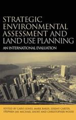 Strategic Environmental Assessment and Land Use Planning: An International Evaluation