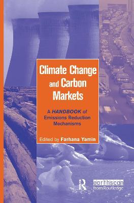 Climate Change and Carbon Markets: A Handbook of Emissions Reduction Mechanisms - cover