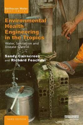 Environmental Health Engineering in the Tropics: Water, Sanitation and Disease Control - Sandy Cairncross,Sir Richard Feachem - cover