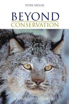 Beyond Conservation: A Wildland Strategy - Peter Taylor - cover