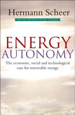 Energy Autonomy: The Economic, Social and Technological Case for Renewable Energy - Hermann Scheer - cover