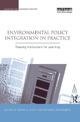 Environmental Policy Integration in Practice: Shaping Institutions for Learning - cover