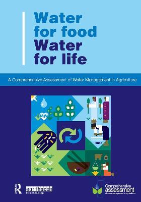 Water for Food Water for Life: A Comprehensive Assessment of Water Management in Agriculture - cover