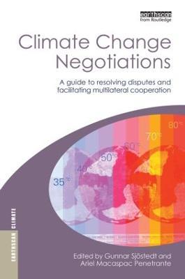 Climate Change Negotiations: A Guide to Resolving Disputes and Facilitating Multilateral Cooperation - cover