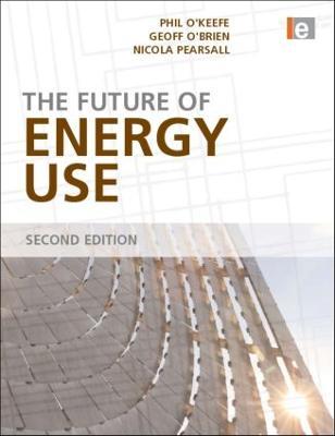 The Future of Energy Use - Phil O'Keefe,Nicola Pearsall,Geoff O'Brien - cover
