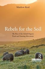 Rebels for the Soil: The Rise of the Global Organic Food and Farming Movement
