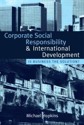 Corporate Social Responsibility and International Development: Is Business the Solution? - Michael Hopkins - cover