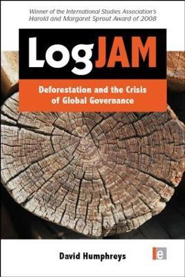 Logjam: Deforestation and the Crisis of Global Governance - David Humphreys - cover