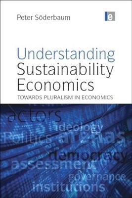 Understanding Sustainability Economics: Towards Pluralism in Economics - Peter Soderbaum - cover