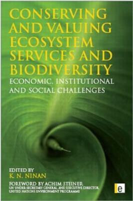 Conserving and Valuing Ecosystem Services and Biodiversity: Economic, Institutional and Social Challenges - cover