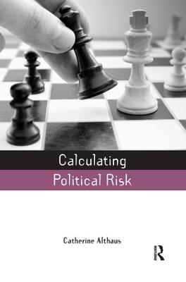 Calculating Political Risk - Catherine Althaus - cover