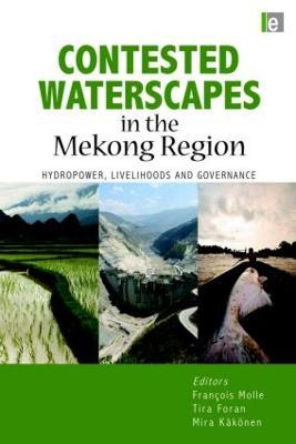 Contested Waterscapes in the Mekong Region: Hydropower, Livelihoods and Governance - cover