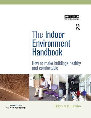 The Indoor Environment Handbook: How to Make Buildings Healthy and Comfortable - Philomena Bluyssen - cover