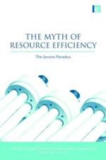 The Myth of Resource Efficiency: The Jevons Paradox