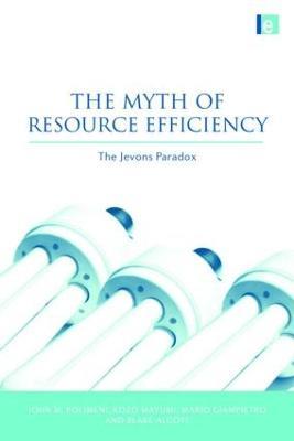 The Myth of Resource Efficiency: The Jevons Paradox - John M. Polimeni,Kozo Mayumi,Mario Giampietro - cover