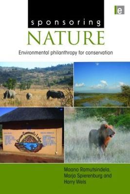 Sponsoring Nature: Environmental Philanthropy for Conservation - Maano Ramutsindela,Marja Spierenburg,Harry Wels - cover