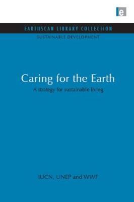 Caring for the Earth: A strategy for sustainable living - The World Coservation Union (Iucn),Unep,Wwf - cover