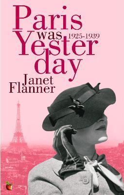 Paris Was Yesterday: 1925-1939 - Janet Flanner - cover