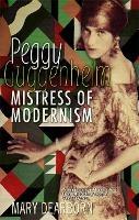 Peggy Guggenheim: Mistress of Modernism