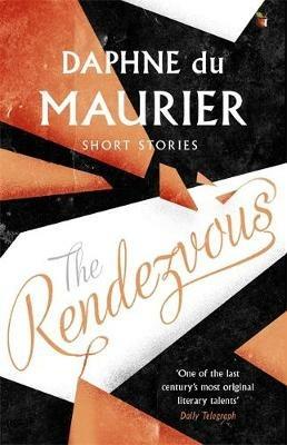 The Rendezvous And Other Stories - Daphne du Maurier - cover