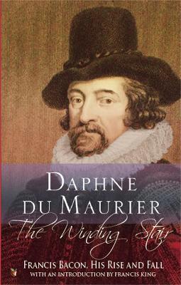 The Winding Stair: Francis Bacon, His Rise and Fall - Daphne Du Maurier - cover