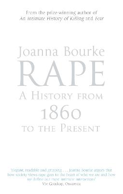 Rape: A History From 1860 To The Present - Joanna Bourke - cover
