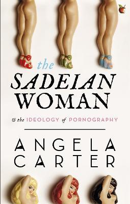The Sadeian Woman: An Exercise in Cultural History - Angela Carter - cover