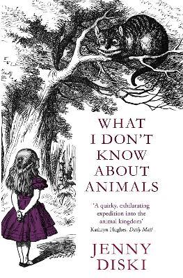 What I Don't Know About Animals - Jenny Diski - cover