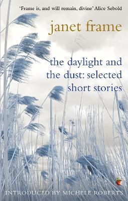 The Daylight And The Dust: Selected Short Stories - Janet Frame - cover