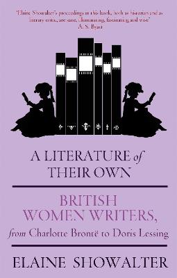 A Literature Of Their Own: British Women Novelists from Bronte to Lessing - Elaine Showalter - cover