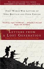 Letters From A Lost Generation: First World War Letters of Vera Brittain and Four Friends