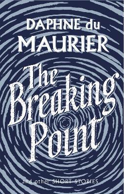 The Breaking Point: Short Stories - Daphne du Maurier - cover