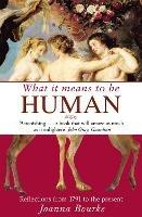 What It Means To Be Human: Reflections from 1791 to the present - Joanna Bourke - cover