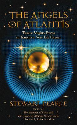 The Angels of Atlantis: Twelve Mighty Forces to Transform Your Life Forever - Stewart Pearce - cover