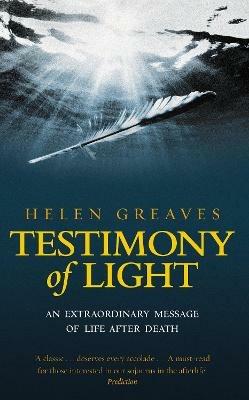 Testimony Of Light: An extraordinary message of life after death - Helen Greaves - cover