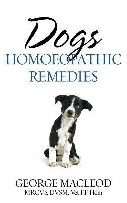 Dogs: Homoeopathic Remedies - George Macleod - cover