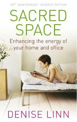 Sacred Space: Enhancing the Energy of Your Home and Office - Denise Linn - cover