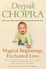 Magical Beginnings, Enchanted Lives: How to use meditation, yoga and other techniques to give your child the perfect start in life, from conception to early