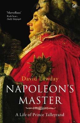 Napoleon's Master: A Life of Prince Talleyrand - David Lawday - cover