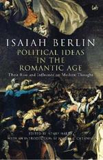 Political Ideas In The Romantic Age: Their Rise and Influence on Modern Thought