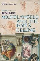 Michelangelo And The Pope's Ceiling - Ross King - cover