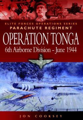 Operation Tonga: Pegasus Bridge and the Merville Battery - Jon Cooksey - cover