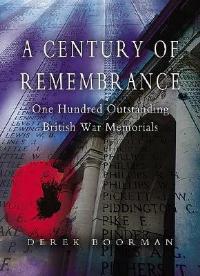 Century of Remembrance: One Hundred Outstanding British War Memorials - Derek Boorman - cover