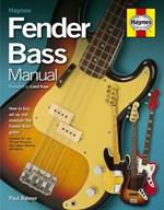 Fender Bass Manual: How to Buy, Maintain and Set Up the Fender Bass Guitar