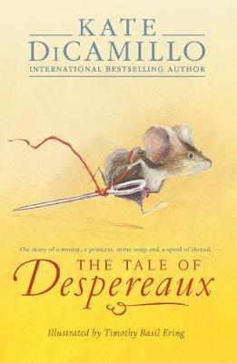 The Tale of Despereaux: Being the Story of a Mouse, a Princess, Some Soup, and a Spool of Thread - Kate DiCamillo - cover