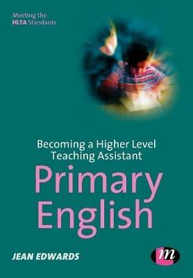 Becoming a Higher Level Teaching Assistant: Primary English - Jean Edwards - cover