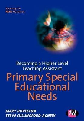 Becoming a Higher Level Teaching Assistant: Primary Special Educational Needs - Mary Doveston,Steve Cullingford-Agnew - cover
