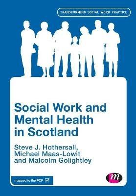 Social Work and Mental Health in Scotland - Steve Hothersall,Mike Maas-Lowit,Malcolm Golightley - cover